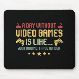 Ein Tag ohne Videospiele ist wie ein lustiger Vide Mousepad