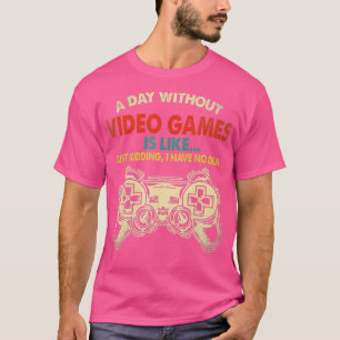 Ein Tag ohne Videospiele ist wie ein lustiges Gami T-Shirt