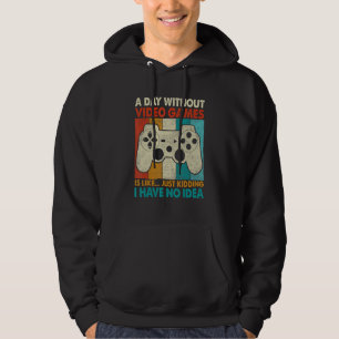 Ein Tag ohne Videospiele ist wie Gamer, die mich s Hoodie