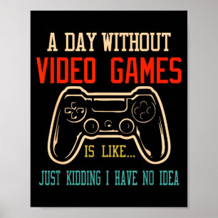 Ein Tag ohne Videospiele ist wie, lustiger Gamer-G Poster
