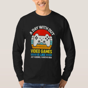 Ein Tag ohne Videospiele ist wie, Video Gamer's L T-Shirt