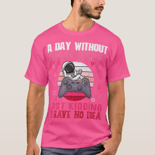 Ein Tag ohne Videospiele Lustiges Video Gamer T-Shirt