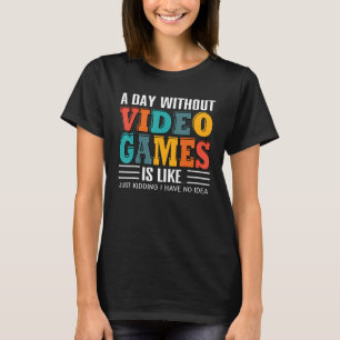 Ein Tag ohne Videospiele, nur ein Scherz, lustiger T-Shirt