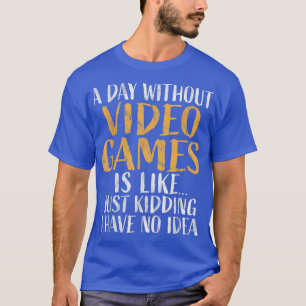 Ein Tag ohne Videospiele Retro Gamer Lustig Gamin T-Shirt