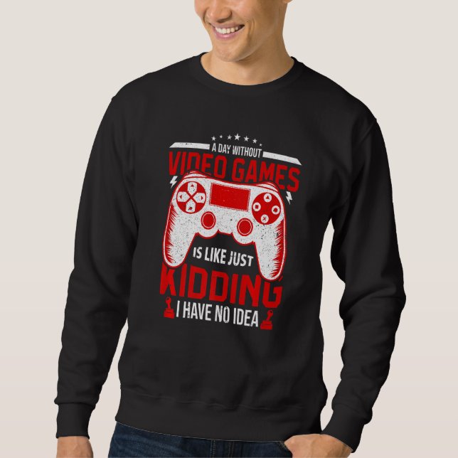 Ein Tag ohne Videospiele-Videospiel Sweatshirt (Vorderseite)