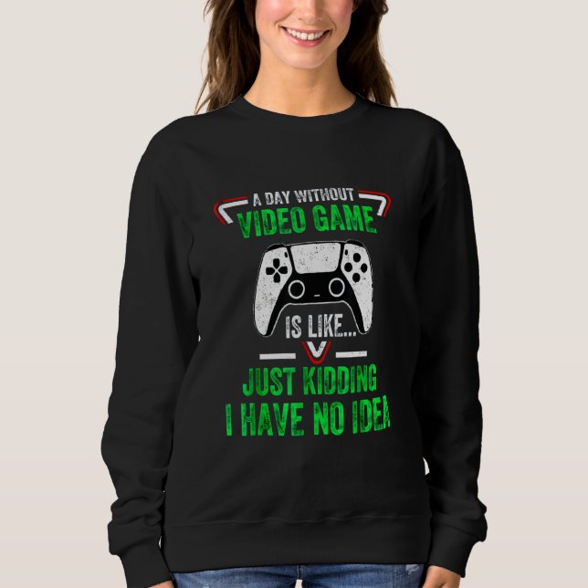 Ein Tag ohne Videospiele-Videospiel Sweatshirt (Vorderseite)