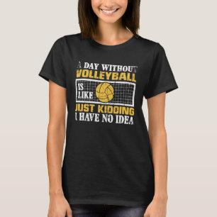 Ein Tag ohne Volleyball ist, als hätte ich einfach T-Shirt