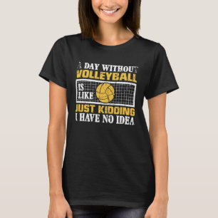 Ein Tag ohne Volleyball ist, als hätte ich einfach T-Shirt