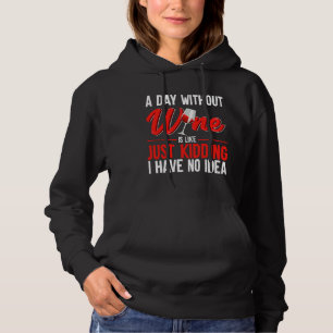 Ein Tag ohne Wein ist, als hätte ich einfach kein Hoodie