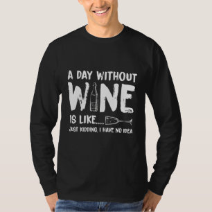 Ein Tag ohne Wein ist, als hätte ich einfach kein T-Shirt
