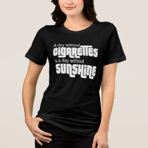 Ein Tag ohne Zigarette ist ein Tag ohne Sonnensche Tri-Blend Shirt