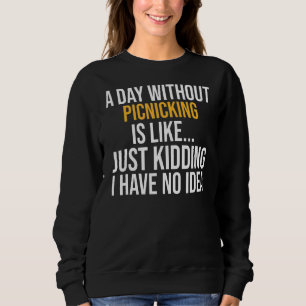 Ein Tag ohne zu picken ist wie ein Tag Sweatshirt
