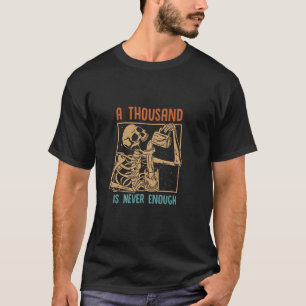 Ein Tausend ist nie genug Skelett nüchternen Sobri T-Shirt