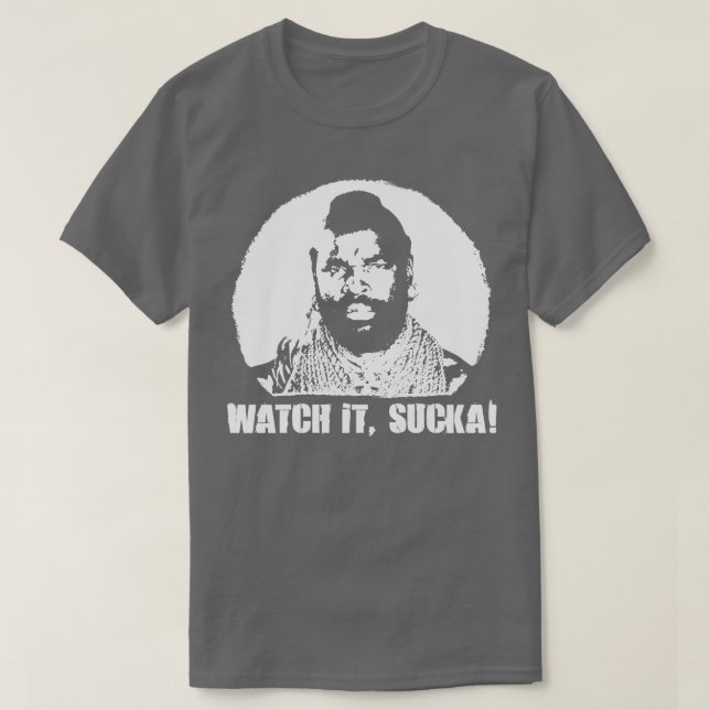 Ein Team BA Baracus beobachtet es SuckaT T-Shirt (Design vorne)