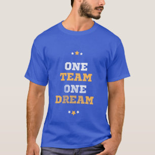 Ein Team, ein Traum Motivierendes Teamarbeit-Zitat T-Shirt