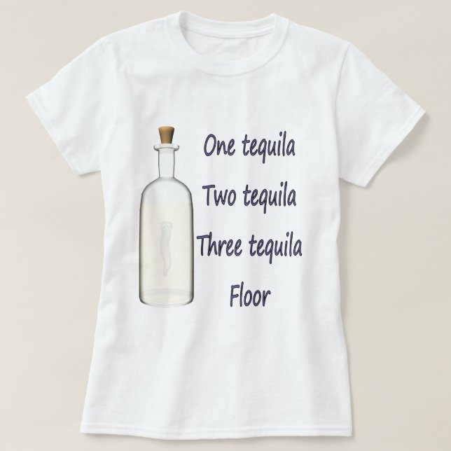 Ein Tequila Zwei Tequila Drei Tequila Vier T-Shirt (Design vorne)