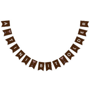 Ein Tini-Bit älter, Schokolade Martini Geburtstags Wimpelkette