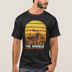 Ein Trike ist immer der Antwort-Triker drei Räder T-Shirt