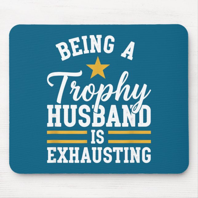 Ein Trophäen-Ehemann zu sein ist anstrengend lusti Mousepad (Vorne)