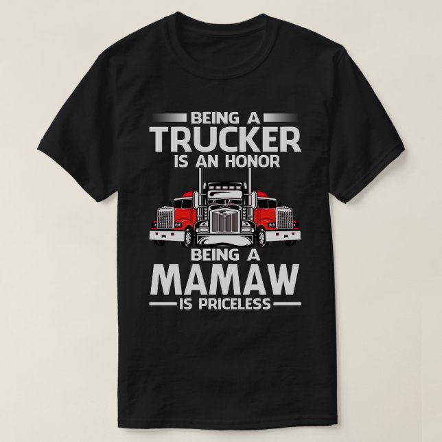 Ein Trucker zu sein ist eine Ehre, ein MAMAW zu se T-Shirt (Design vorne)