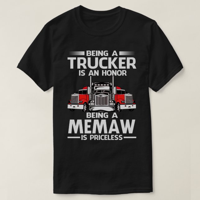 Ein Trucker zu sein ist eine Ehre, ein MEMAW zu se T-Shirt (Design vorne)