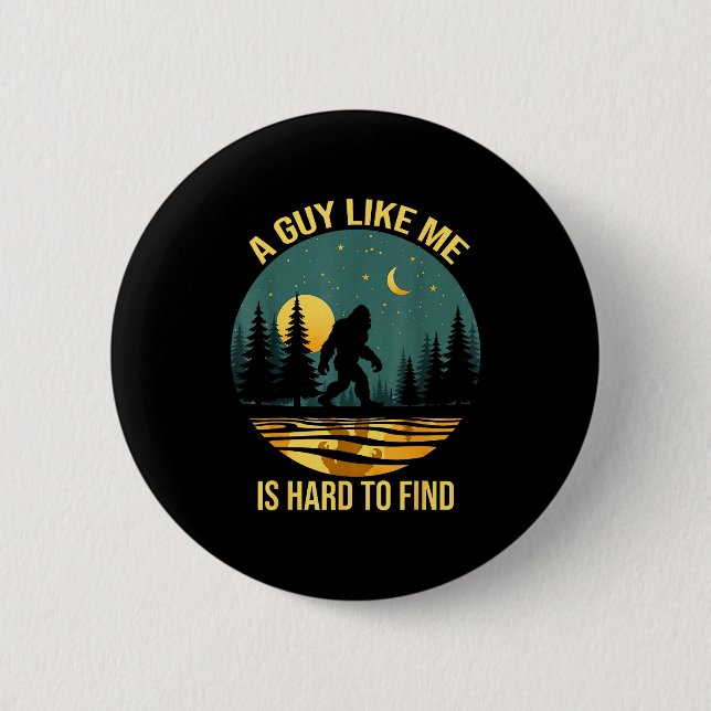 Ein Typ wie ich ist schwer lustig zu finden Bigfoo Button (Vorderseite)