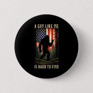 Ein Typ wie ich ist schwer zu finden Bigfoot Lusti Button