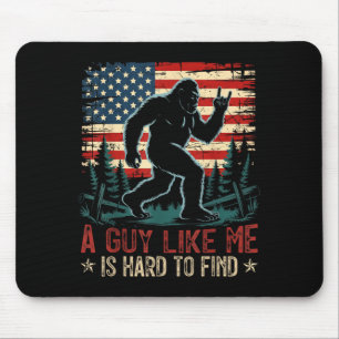 Ein Typ wie ich ist schwer zu finden Bigfoot Lusti Mousepad
