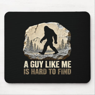 Ein Typ wie ich ist schwer zu finden Bigfoot lusti Mousepad