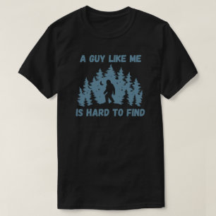Ein Typ wie ich ist schwer zu finden Bigfoot T-Shirt