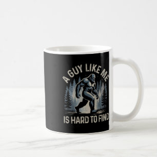 Ein Typ wie ich ist schwer zu finden Wald Bigfoot  Kaffeetasse