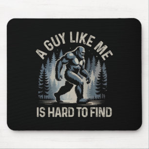 Ein Typ wie ich ist schwer zu finden Wald Bigfoot Mousepad
