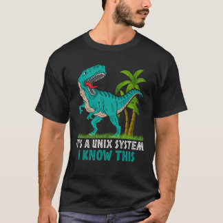  Ein Unix-System, das ich kenne  T-Shirt