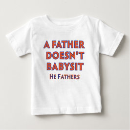 Ein Vater Babysit nicht Baby T-shirt