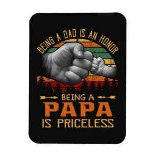 Ein Vater zu sein ist eine Ehre, ein Papa zu sein Magnet
