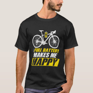 Ein voller Akku macht mich glücklich, E-Bike-Strom T-Shirt