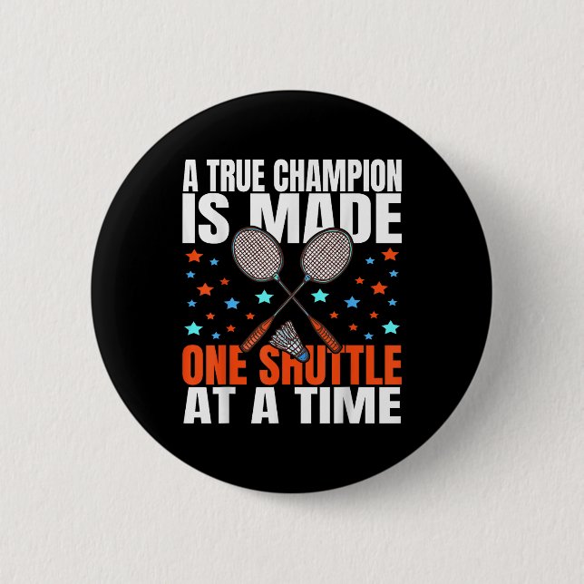 Ein wahrer Champion wird durch ein Shuttle Badmint Button (Vorderseite)