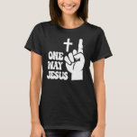Ein Weg Jesus Menschen Christlich Revolution Finge T-Shirt<br><div class="desc">Ein Weg, wie Jesus Menschen die Revolution Christlich aufgreifen.</div>