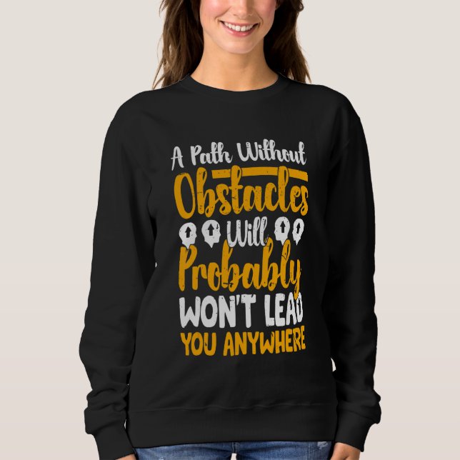 Ein Weg ohne Hindernisse wird wahrscheinlich nicht Sweatshirt (Vorderseite)