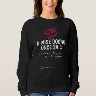 Ein weiser Arzt sagte einmal, die Penmanship Steth Sweatshirt