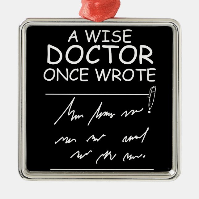 Ein weiser Arzt schrieb einmal - Funny Doctor Spri Ornament Aus Metall (Vorne)