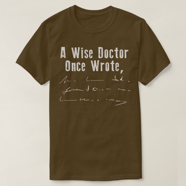 Ein weiser Arzt schrieb einmal T-Shirt (Design vorne)