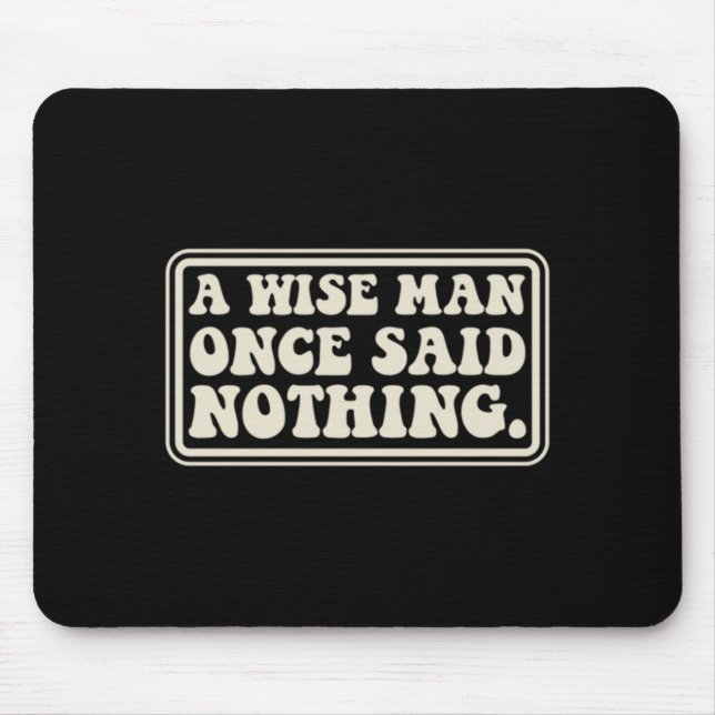 Ein weiser Mann sagte nichts Lustiges Sarkastisch  Mousepad (Vorne)