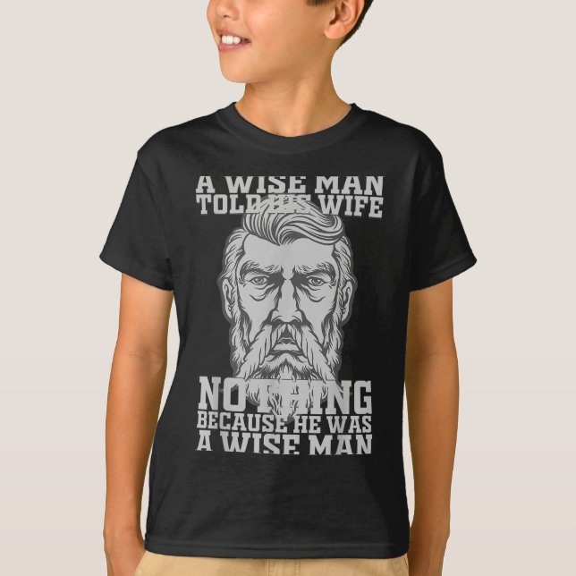 Ein weiser Mann sagte seiner Ehefrau nichts, weil  T-Shirt (Vorderseite)