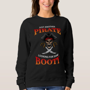 Ein weiterer Pirate sucht nach einem Hintern Pirat Sweatshirt