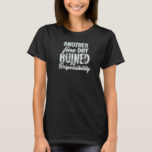 Ein weiterer schöner Tag, der durch die Verantwort T-Shirt