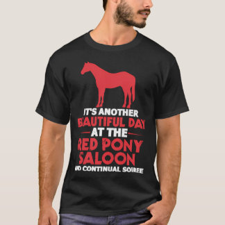 Ein weiterer schöner Tag im Roten Pony Saloon T-Shirt