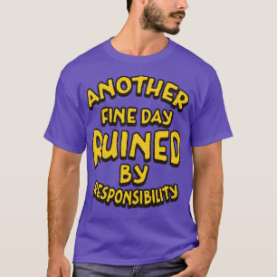 Ein weiterer schöner Tag, ruiniert durch Retro-Tex T-Shirt