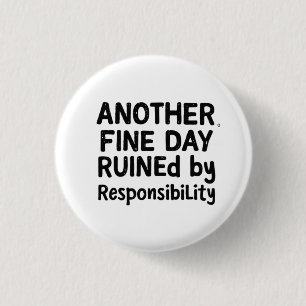 Ein weiterer schöner Tag, ruiniert durch Verantwor Button