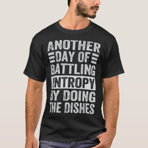 Ein weiterer Tag, an dem die Entropie durch das Es T-Shirt